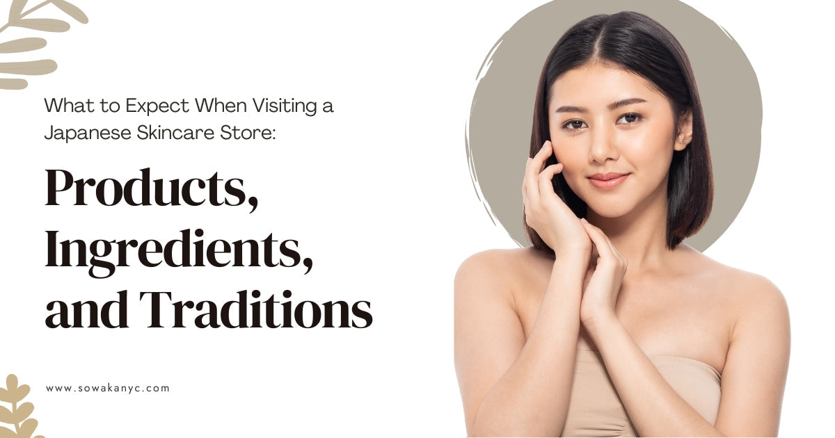 What to Expect When Visiting a Japanese Skincare Store: Products, Ingredients, and Traditions