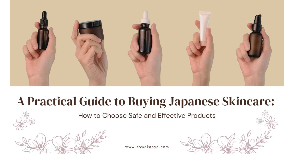A Practical Guide to Buying Japanese Skincare: How to Choose Safe and Effective Products