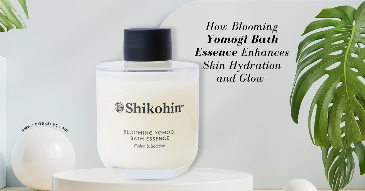 How Blooming Yomogi Bath Essence Enhances Skin Hydration and Glow