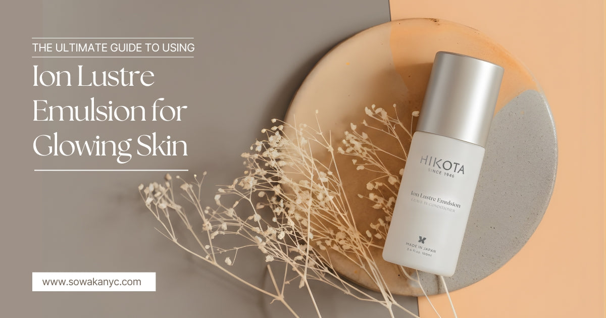The Ultimate Guide to Using Ion Lustre Emulsion for Glowing Skin