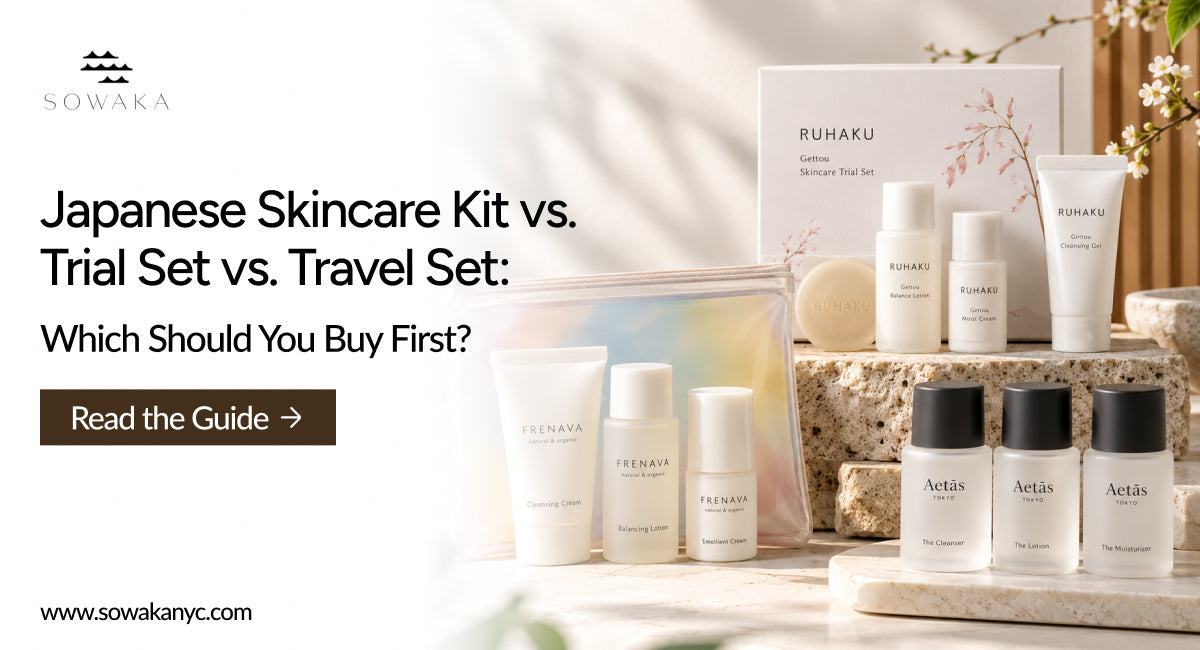 Japanese Skincare Kit vs. Trial Set vs. Travel Set: Which Should You Buy First?