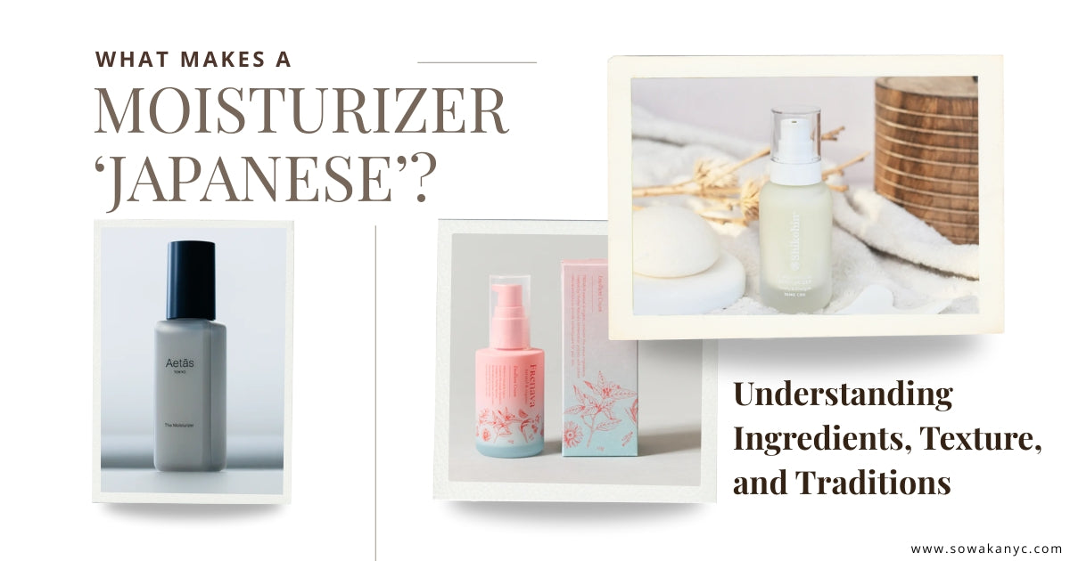 What Makes a Moisturizer ‘Japanese’? Understanding Ingredients, Texture, and Traditions