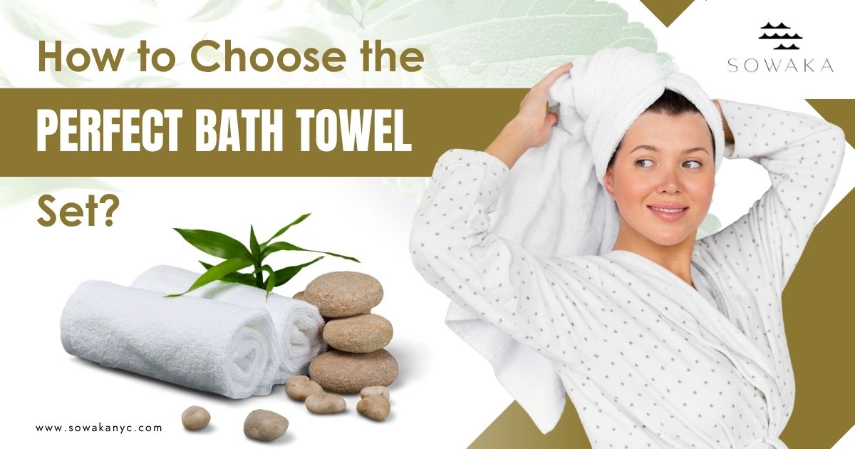 How to Choose the Perfect Bath Towel Set?